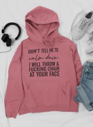 Don't Tell Me To Calm Down Hoodie (Color: Mauve, size: medium)