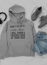 Don't Tell Me To Calm Down Hoodie (Color: Athletic Heather, size: medium)